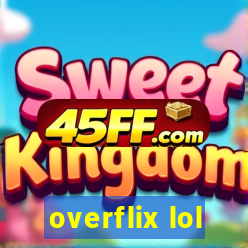 overflix lol